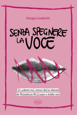 Copertina del libro «Senza spegnere la voce» (Noüs ed.) di Giorgia Landolfo