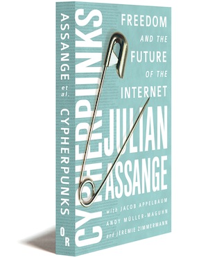 Chyperpunks il libro di Assange, Appelbaum, Műller-Maguhn